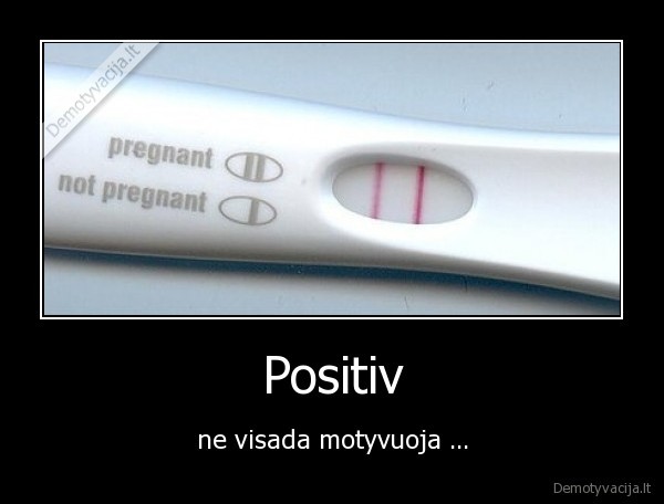 Positiv - ne visada motyvuoja ...