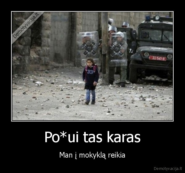 Po*ui tas karas - Man į mokyklą reikia