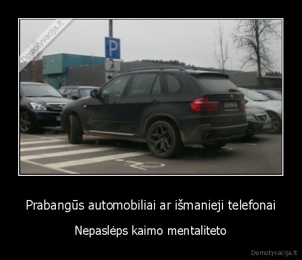 Prabangūs automobiliai ar išmanieji telefonai - Nepaslėps kaimo mentaliteto