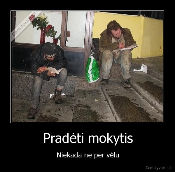 Pradėti mokytis - Niekada ne per vėlu