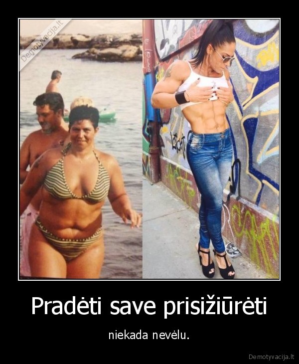 Pradėti save prisižiūrėti - niekada nevėlu.