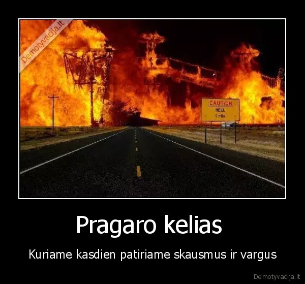 Pragaro kelias  - Kuriame kasdien patiriame skausmus ir vargus