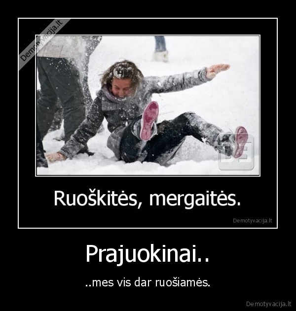 Prajuokinai.. - ..mes vis dar ruošiamės.