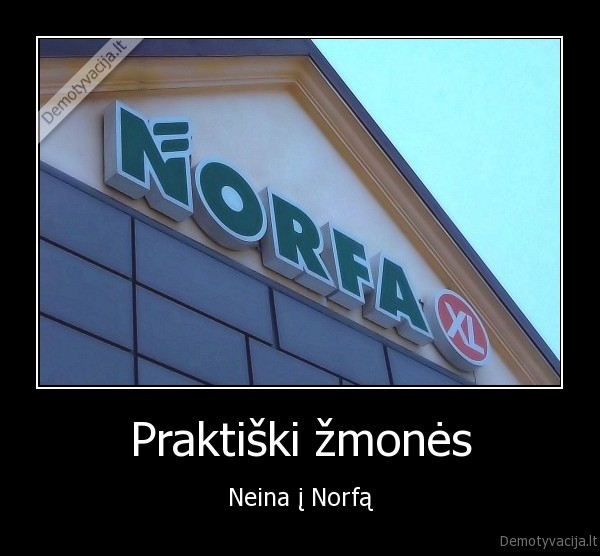 Praktiški žmonės - Neina į Norfą