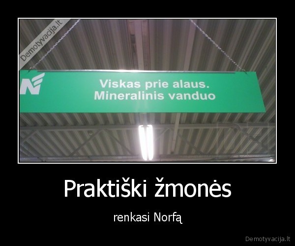 Praktiški žmonės - renkasi "Norfą"