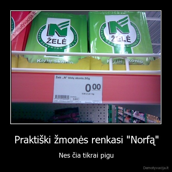 Praktiški žmonės renkasi "Norfą" - Nes čia tikrai pigu