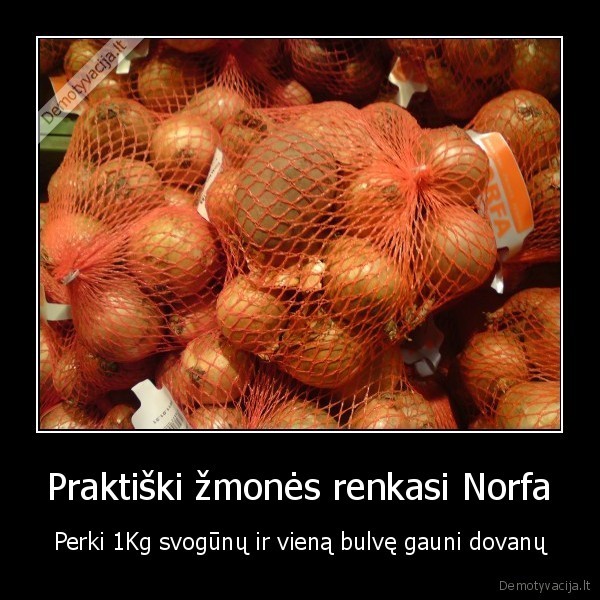 Praktiški žmonės renkasi Norfa - Perki 1Kg svogūnų ir vieną bulvę gauni dovanų