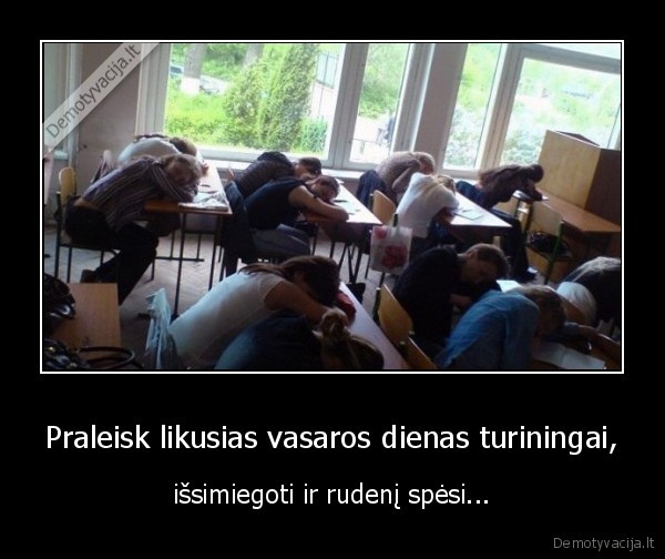 Praleisk likusias vasaros dienas turiningai, - išsimiegoti ir rudenį spėsi...