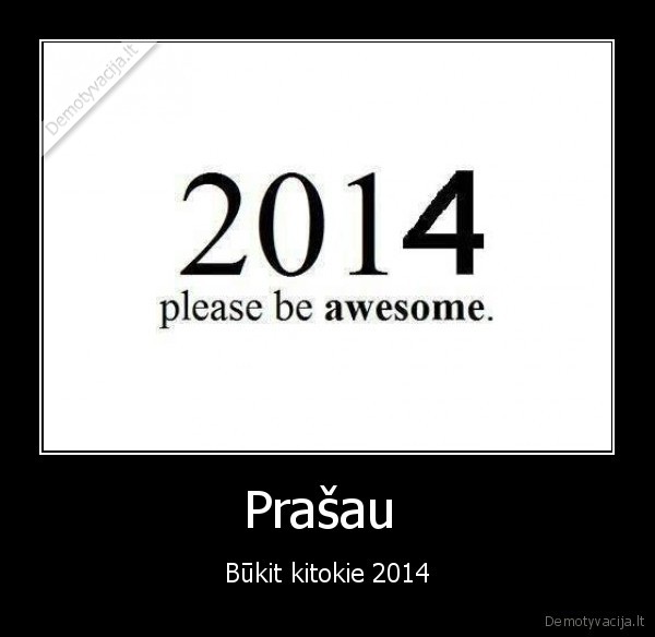 Prašau  - Būkit kitokie 2014