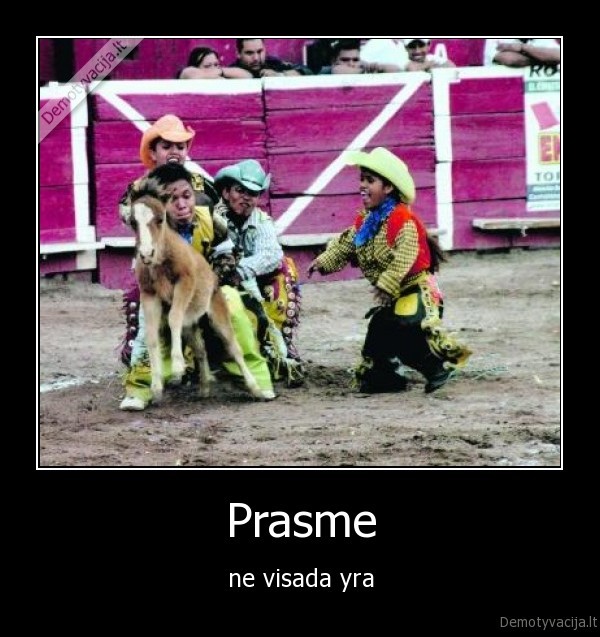 Prasme - ne visada yra