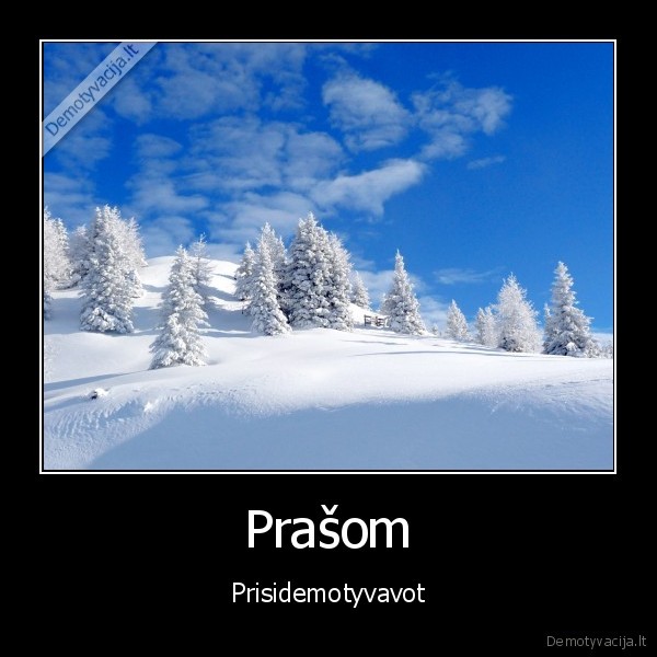 Prašom - Prisidemotyvavot