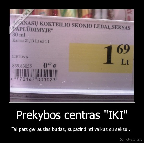 Prekybos centras "IKI" - Tai pats geriausias budas, supazindinti vaikus su seksu...