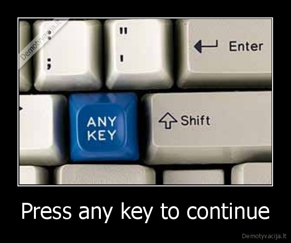 Press any key to continue - 