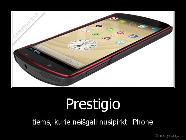 Prestigio - tiems, kurie neišgali nusipirkti iPhone