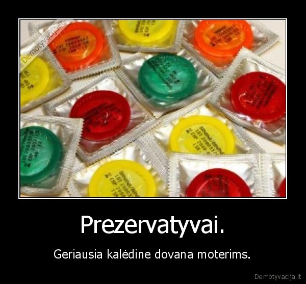 Prezervatyvai. - Geriausia kalėdine dovana moterims.