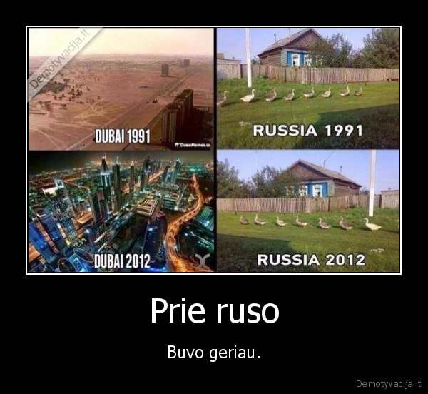 Prie ruso - Buvo geriau.