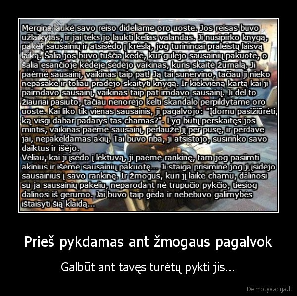 Prieš pykdamas ant žmogaus pagalvok - Galbūt ant tavęs turėtų pykti jis...