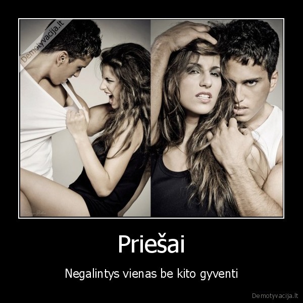 Priešai - Negalintys vienas be kito gyventi