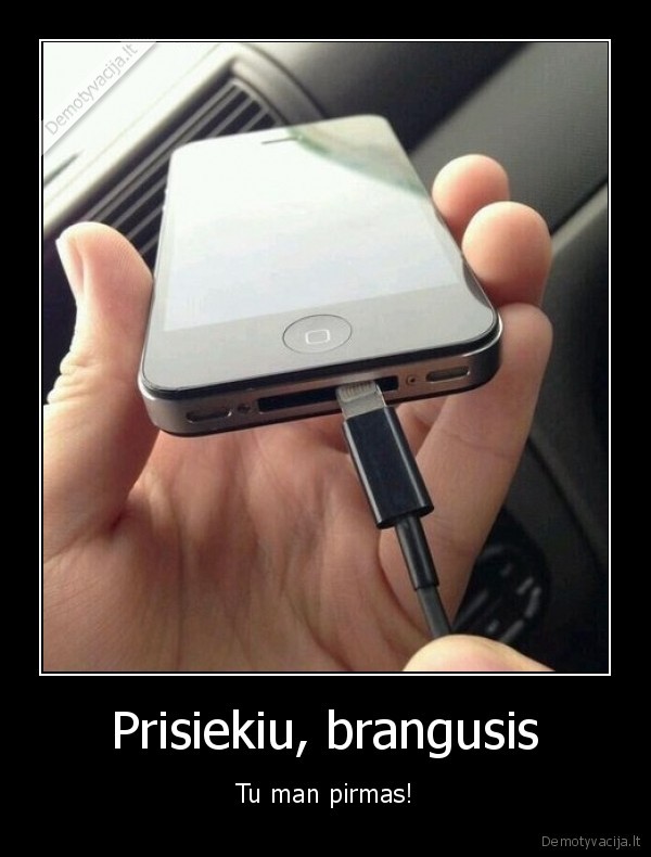 Prisiekiu, brangusis - Tu man pirmas!