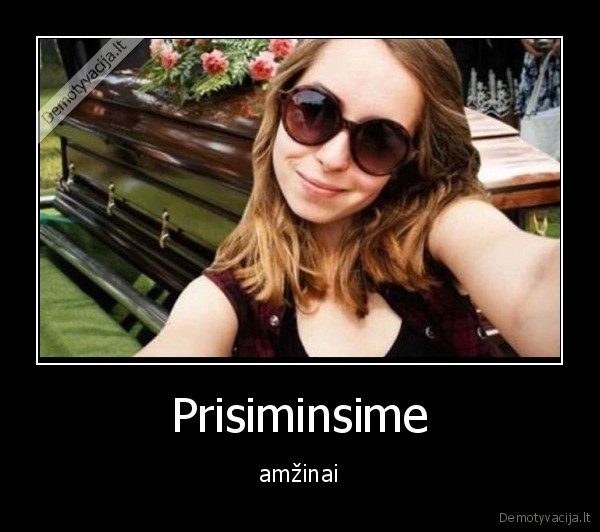 Prisiminsime - amžinai