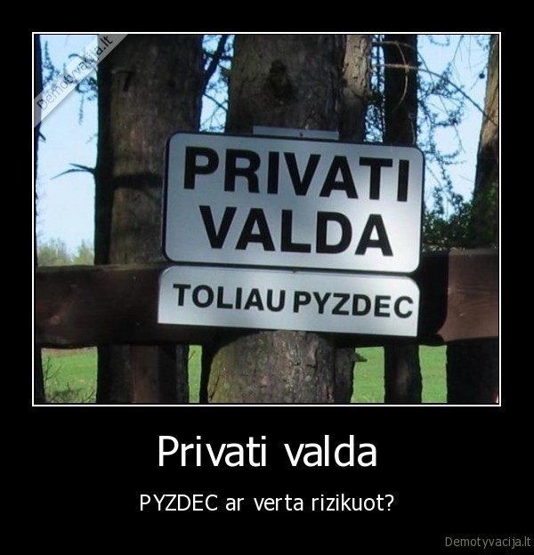 Privati valda - PYZDEC ar verta rizikuot?