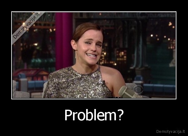 Problem? - 