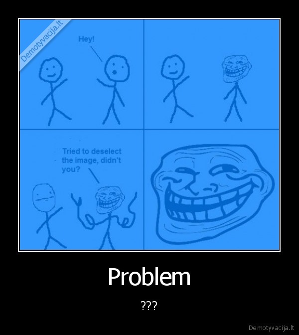 Problem - ???