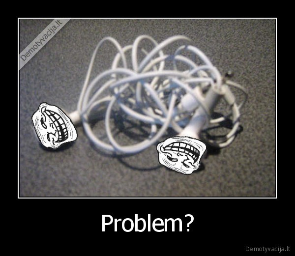 Problem? - 