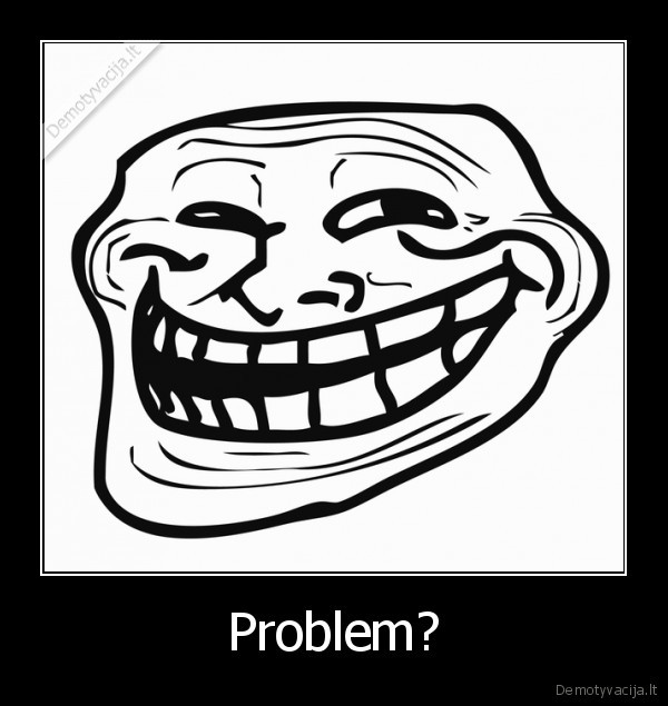 Problem? - 