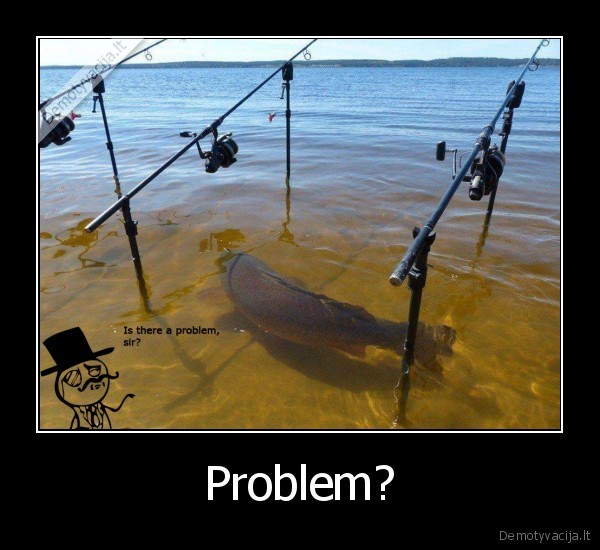 Problem? - 