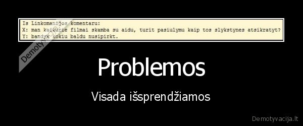 Problemos - Visada išsprendžiamos