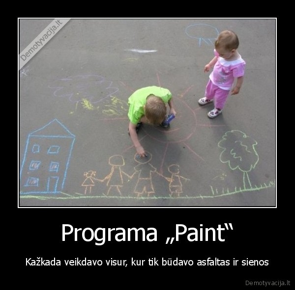 Programa „Paint“ - Kažkada veikdavo visur, kur tik būdavo asfaltas ir sienos