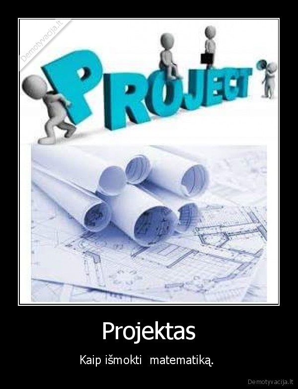 Projektas - Kaip išmokti  matematiką. 