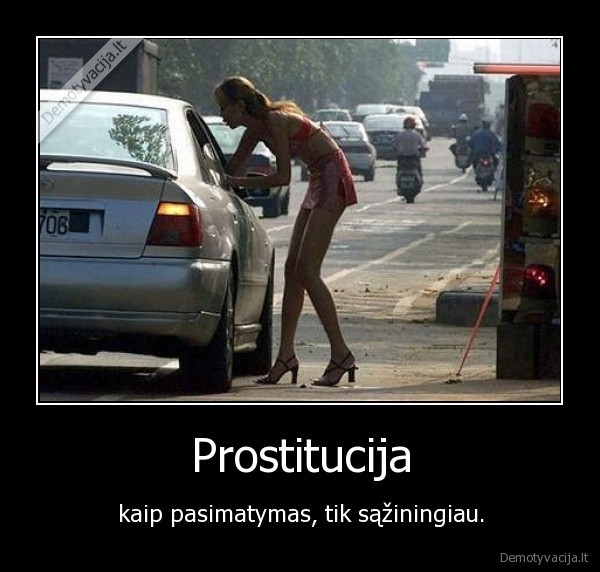 Prostitucija - kaip pasimatymas, tik sąžiningiau.