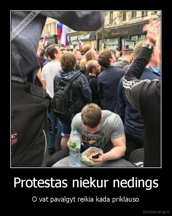 Protestas niekur nedings - O vat pavalgyt reikia kada priklauso