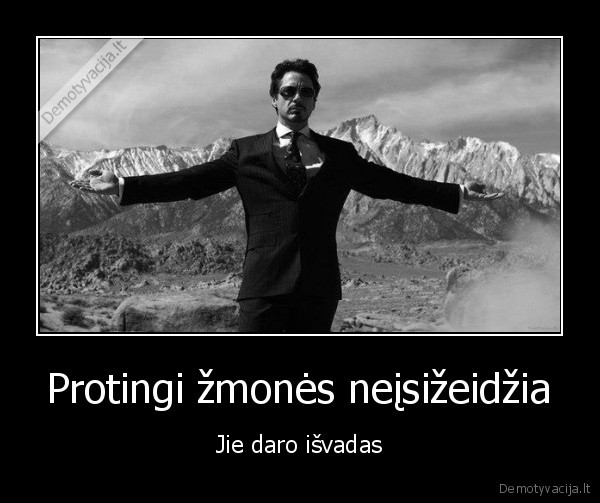 Protingi žmonės neįsižeidžia - Jie daro išvadas