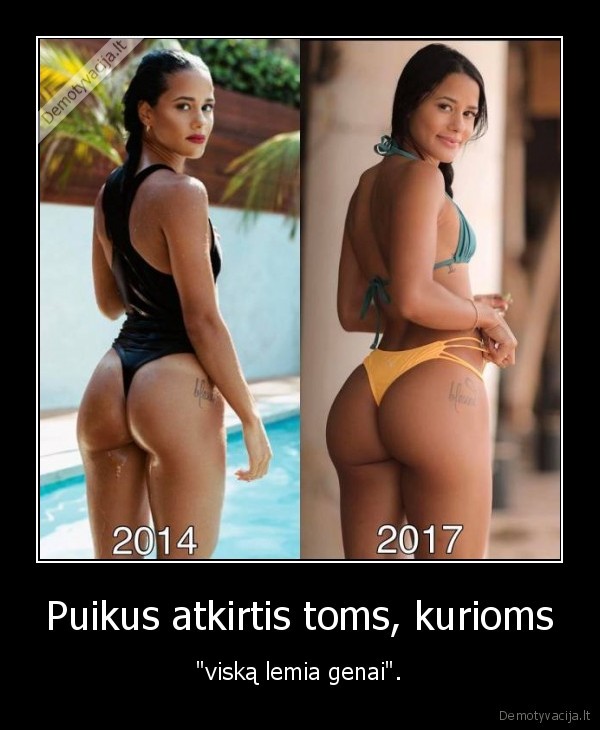 Puikus atkirtis toms, kurioms - "viską lemia genai".