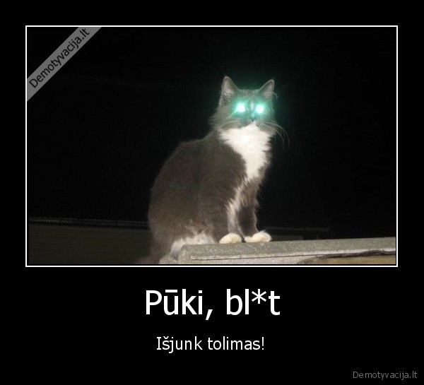 Pūki, bl*t - Išjunk tolimas!