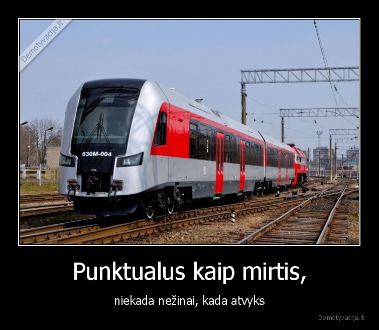 Punktualus kaip mirtis, - niekada nežinai, kada atvyks