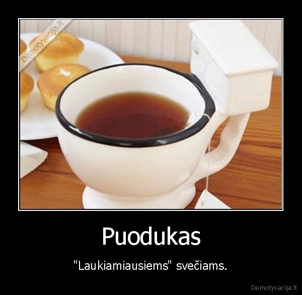 Puodukas - "Laukiamiausiems" svečiams.