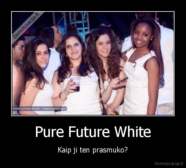Pure Future White - Kaip ji ten prasmuko?