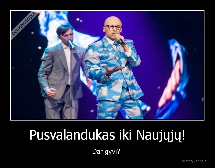 Pusvalandukas iki Naujųjų! - Dar gyvi? 