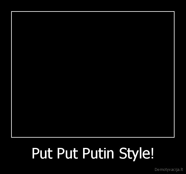 Put Put Putin Style! - 