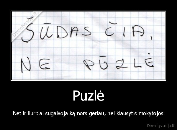 Puzlė - Net ir liurbiai sugalvoja ką nors geriau, nei klausytis mokytojos