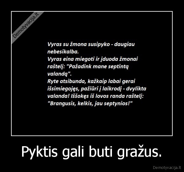 Pyktis gali buti gražus. - 