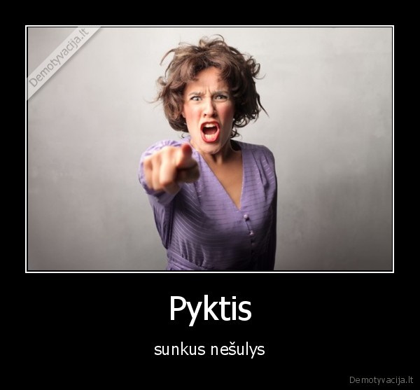 Pyktis - sunkus nešulys