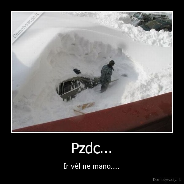 Pzdc... - Ir vėl ne mano....