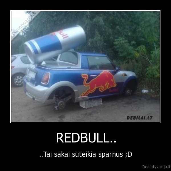 REDBULL.. - ..Tai sakai suteikia sparnus ;D