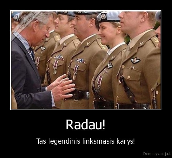 Radau! - Tas legendinis linksmasis karys!