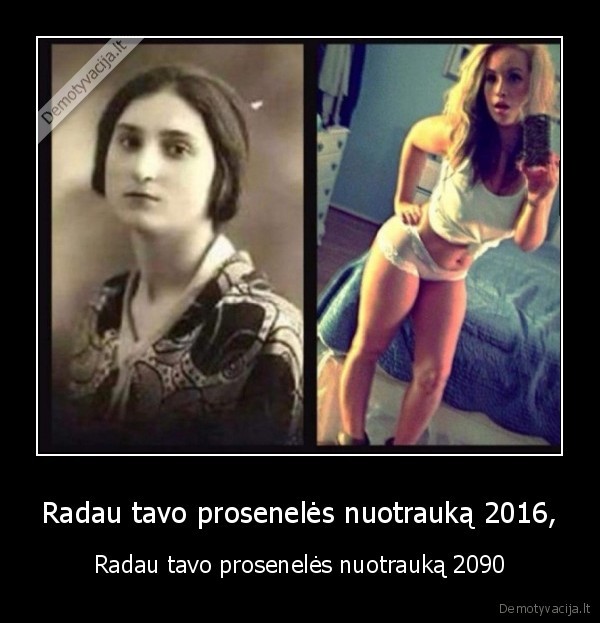 Radau tavo prosenelės nuotrauką 2016, - Radau tavo prosenelės nuotrauką 2090